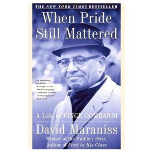 New York Times Bestseller When Pride Still Mattered The life of Vince Lombardi